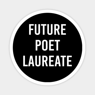 Future Poet Laureate (Black) Magnet